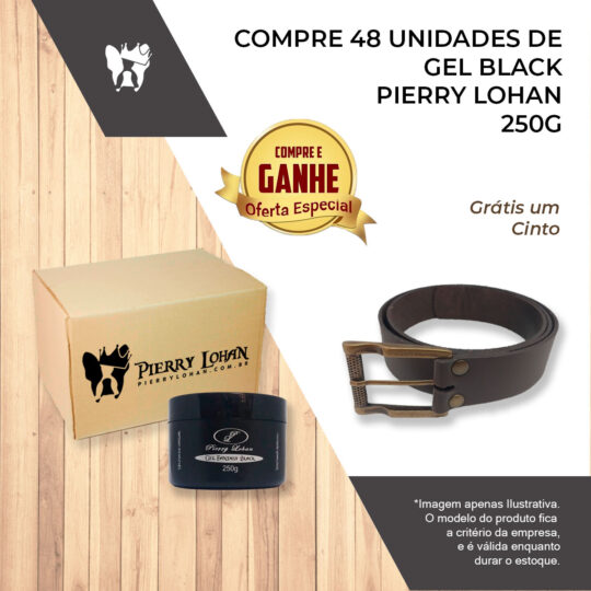 Kit 48 Gel Black Pierry Lohan 250g e um Cinto Masc Grátis
